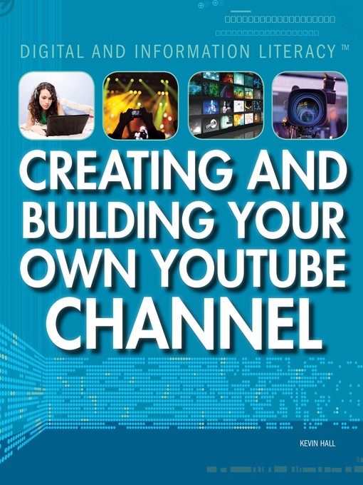 Title details for Creating and Building Your Own YouTube Channel by Kevin Hall - Available